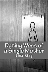 Dating Woes of a Single Mother (Paperback)