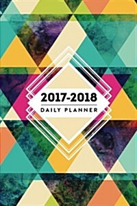 2017 - 2018 Daily Planner: 18 Month Planner, July 2017 - December 2018 (Paperback)