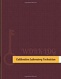 Calibration Laboratory Technician Work Log: Work Journal, Work Diary, Log - 131 Pages, 8.5 X 11 Inches (Paperback)