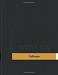 Calibrator Work Log: Work Journal, Work Diary, Log - 131 Pages, 8.5 X 11 Inches (Paperback)