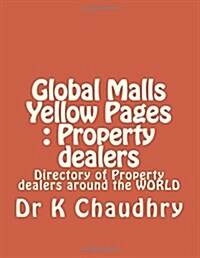 Global Malls Yellow Pages: Property Dealers: Directory of Property Dealers Around the World (Paperback)