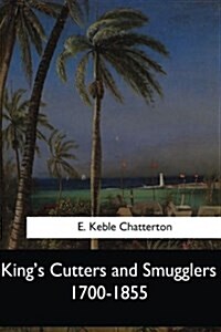 Kings Cutters and Smugglers 1700-1855 (Paperback)