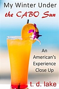 My Winter Under the Cabo Sun: An Americans Experience Close Up (Paperback)