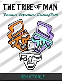 The Tribe of Man: Primitive Expression Coloring Book (Paperback)