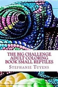 The Big Challenge Adult Coloring Book Small Reptiles (Paperback)