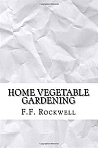 Home Vegetable Gardening (Paperback)