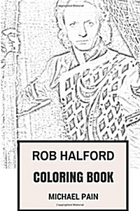 Rob Halford Coloring Book: Judas Priest Frontman and Leather Glam Musical Prodigy Inspired Adult Coloring Book (Paperback)