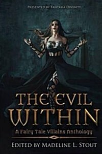 The Evil Within: A Fairy Tale Villains Anthology (Paperback)