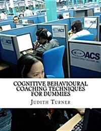 Cognitive Behavioural Coaching Techniques for Dummies (Paperback)
