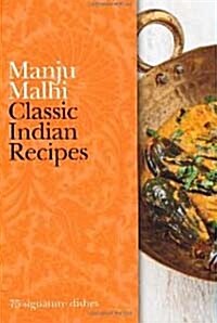 Classic Indian Recipes: 75 Signature Dishes (Classic Recipes, Hardcover)