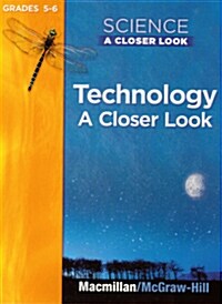 Science, a Closer Look, Grade 5-6, Technology, Student Edition (Spiral)