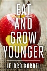 Eat and Grow Younger (Paperback)