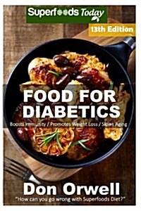 Food for Diabetics: Over 290 Diabetes Type-2 Quick & Easy Gluten Free Low Cholesterol Whole Foods Diabetic Recipes Full of Antioxidants & (Paperback)