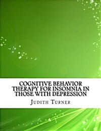 Cognitive Behavior Therapy for Insomnia in Those with Depression (Paperback)