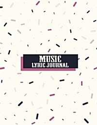 Music Lyrics Journal: For Music Lover, Musician, Songwriters, Music Lover, Student - Music Lyric Journal and Songwriting Notebook 104 Pages (Paperback)
