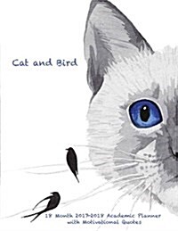 Cat and Bird 18 Month 2017-2018 Academic Planner with Motivational Quotes: July 2017 to December 2018 Calendar Schedule Organizer (Paperback)