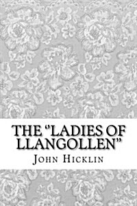 The Ladies of Llangollen (Paperback)