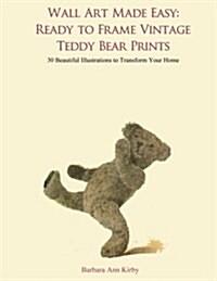 Wall Art Made Easy: Ready to Frame Vintage Teddy Bear Prints: 30 Beautiful Illustrations to Transform Your Home (Paperback)