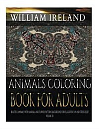 Animals Coloring Book for Adults: Beautiful Animals with Mandala and Flowers Patterns Background for Relaxation, Fun and Stress Relief. Volume 3 (Paperback)
