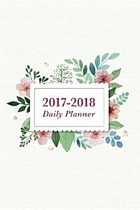 2017 ? 2018 Daily Planner: 18 Month Planner, July 2017 - December 2018 (Paperback)