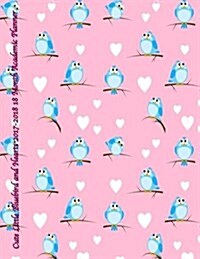 Cute Little Bluebird and Hearts 2017-2018 18 Month Academic Planner: July 2017 to December 2018 Calendar Schedule Organizer with Inspirational Quotes (Paperback)