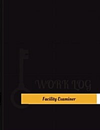 Facility Examiner Work Log: Work Journal, Work Diary, Log - 131 Pages, 8.5 X 11 Inches (Paperback)