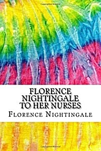 Florence Nightingale to Her Nurses: (History of Nursing Series) (Paperback)