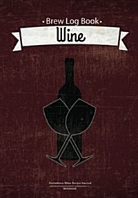 Brew Log Book - Homebrew Wine Recipe Journal: Notebook: Vintage (Paperback)