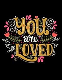 You Are Loved (Journal, Diary, Notebook): A Motivation and Inspirational Journal Book with Coloring Pages Inside (Flower, Animals and Cute Pattern) (Paperback)