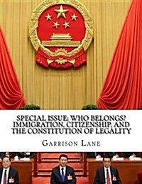 Special Issue: Who Belongs? Immigration, Citizenship, and the Constitution of Le (Paperback)