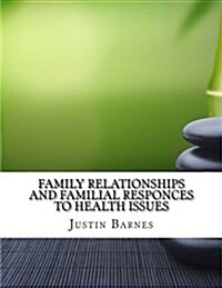 Family Relationships and Familial Responces to Health Issues (Paperback)