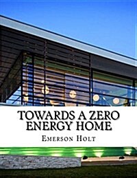 Towards a Zero Energy Home (Paperback)
