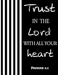 Proverbs 3: 5 Trust in the Lord with All Your Heart: Notebook (Composition Book Journal) (8.5 X 11 Large) Pattern 4 (Paperback)
