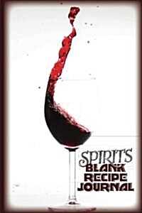 Spirits Blank Recipe Journal: Drink Recipe Journal or Bartender Book 50 Pages 6x9 Matte Cover Finish Book 16 (Paperback)