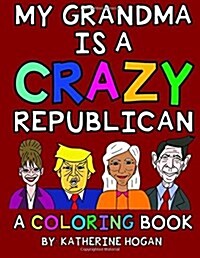 My Grandma Is a Crazy Republican (Paperback)