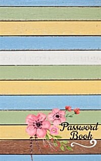 Password Book: Web Password Logbook - (Wooden Plank Colorful) - A Password Journal To Protect Your UserNames & Password - 5x8 Over (Paperback)