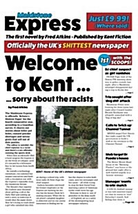 Welcome to Kent: (Sorry about the Racists) (Paperback)