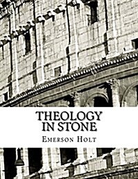 Theology in Stone (Paperback)