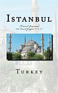 Istanbul Turkey Travel Journal: Travel Journal 150 lined pages 5 x 8 (Paperback)