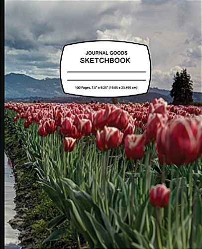 Journal Goods Sketchbook - Tulip Row: 7.5 X 9.25, Large Sketchbook Journal Drawing Book, 100 Pages for Sketching, Bullet Journal, Notes and More (Dura (Paperback)