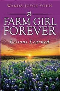 A Farm Girl Forever: Lessons Learned (Paperback)