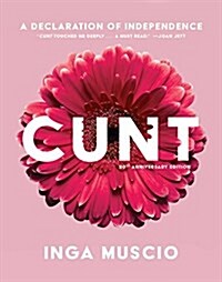 Cunt (20th Anniversary Edition): A Declaration of Independence (Paperback, 20, Anniversary)