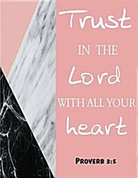 Proverbs 3: 5 Trust in the Lord with All Your Heart: Notebook (Composition Book Journal) (8.5 X 11 Large) Pattern 2 (Paperback)