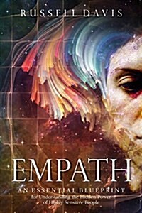 Empath: An Essential Blueprint for Understanding the Hidden Power of Highly Sensitive People (Paperback)
