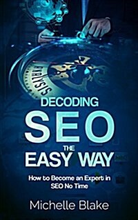 Decoding Seo the Easy Way: How to Become an Expert in Seo No Time (Paperback)