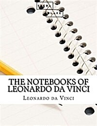 The Notebooks of Leonardo Da Vinci (Paperback)