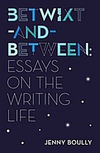 Betwixt-And-Between: Essays on the Writing Life (Paperback)