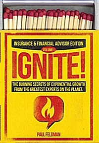 Ignite!: The Burning Secrets of Exponential Growth from the Greatest Experts on the Planet (Hardcover)