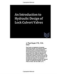 An Introduction to Hydraulic Design of Lock Culvert Valves (Paperback)