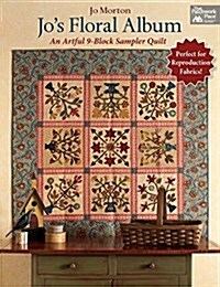 Jos Floral Album: An Artful 9-Block Sampler Quilt (Paperback)